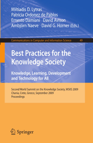 Best Practices for the Knowledge Society. Knowledge, Learning, Development and Technology for All: Second World Summit on the Knowledge Society, WSKS 2009, Chania, Crete, Greece, September 16-18, 2009. Proceedings
