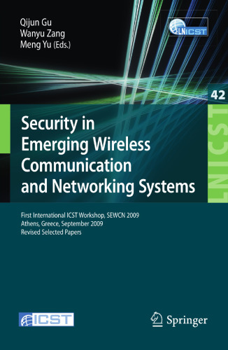 Security in Emerging Wireless Communication and Networking Systems: First International ICST Workshop, SEWCN 2009, Athens, Greece, September 14, 2009, Revised Selected Papers