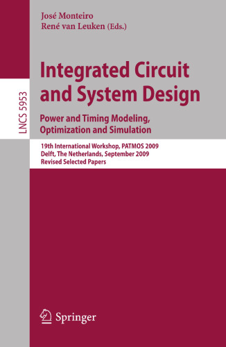 Integrated Circuit and System Design. Power and Timing Modeling, Optimization and Simulation: 19th International Workshop, PATMOS 2009, Delft, The Netherlands, September 9-11, 2009, Revised Selected Papers
