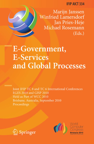 E-Government, E-Services and Global Processes: Joint IFIP TC 8 and TC 6 International Conferences, EGES 2010 and GISP 2010, Held as Part of WCC 2010, Brisbane, Australia, September 20-23, 2010. Proceedings