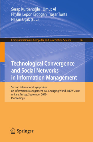Technological Convergence and Social Networks in Information Management: Second International Symposium on Information Management in a Changing World, IMCW 2010, Ankara, Turkey, September 22-24, 2010. Proceedings