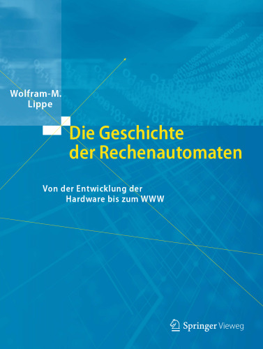 Die Geschichte der Rechenautomaten: Von der Entwicklung der Hardware bis zum WWW