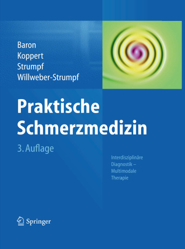 Praktische Schmerzmedizin: Interdisziplinäre Diagnostik – Multimodale Therapie