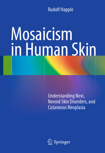 Mosaicism in Human Skin: Understanding Nevi, Nevoid Skin Disorders, and Cutaneous Neoplasia
