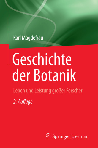 Geschichte der Botanik: Leben und Leistung großer Forscher