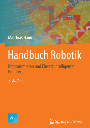 Handbuch Robotik: Programmieren und Einsatz intelligenter Roboter