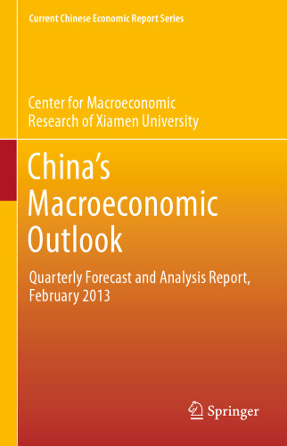 China’s Macroeconomic Outlook: Quarterly Forecast and Analysis Report, February 2013