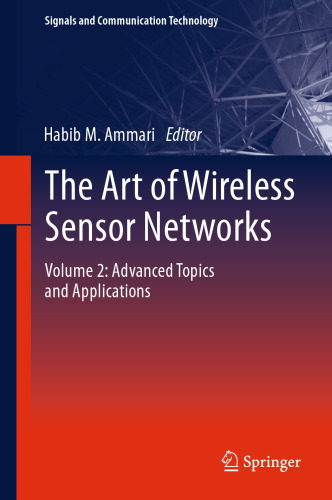 The Art of Wireless Sensor Networks: Volume 2: Advanced Topics and Applications