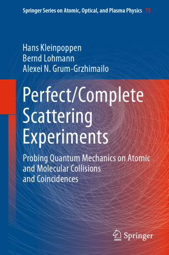 Perfect/Complete Scattering Experiments: Probing Quantum Mechanics on Atomic and Molecular Collisions and Coincidences