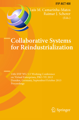 Collaborative Systems for Reindustrialization: 14th IFIP WG 5.5 Working Conference on Virtual Enterprises, PRO-VE 2013, Dresden, Germany, September 30 – October 2, 2013, Proceedings