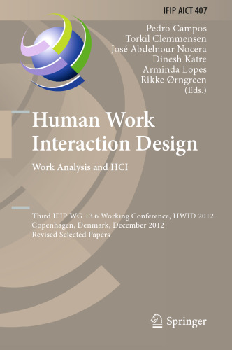 Human Work Interaction Design. Work Analysis and HCI: Third IFIP WG 13.6 Working Conference, HWID 2012, Copenhagen, Denmark, December 5-6, 2012, Revised Selected Papers