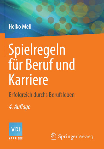 Spielregeln für Beruf und Karriere: Erfolgreich durchs Berufsleben