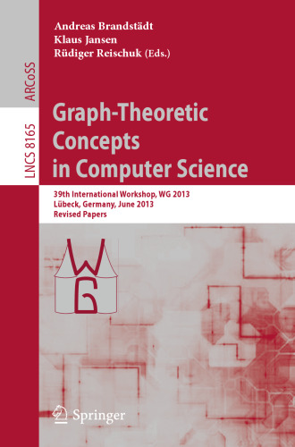 Graph-Theoretic Concepts in Computer Science: 39th International Workshop, WG 2013, Lübeck, Germany, June 19-21, 2013, Revised Papers