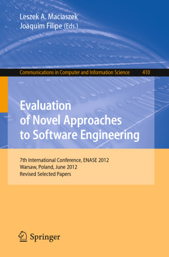 Evaluation of Novel Approaches to Software Engineering: 7th International Conference, ENASE 2012, Warsaw, Poland, June 29-30, 2012, Revised Selected Papers