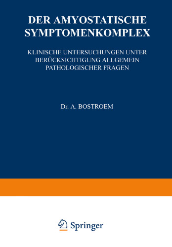 Der Amyostatische Symptomenkomplex: Klinische Untersuchungen unter Berücksichtigung Allgemein Pathologischer Fragen