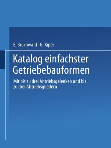Katalog einfachster Getriebebauformen: Mit bis zu drei Antriebsgelenken und bis zu drei Abtriebsgliedern