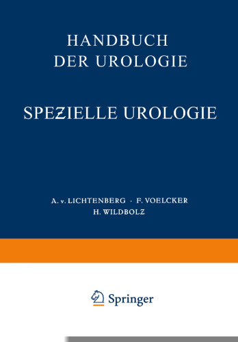 Speƶielle Urologie: Dritter Teil: Erkrankungen der Harnleiter der Blase · Harnröhre · Samenblase Prostata · Des Hodens und Samen-Stranges und der Scheidenhäute Scrotum · Gynäkologische Urologie