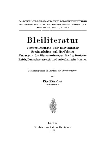Bleiliteratur: Veröffentlichungen über Bleivergiftung Spezialarbeiten und Merkblätter Textangabe der Bleiverordnungen für das Deutsche Reich, Deutschösterreich und außerdeutsche Staaten