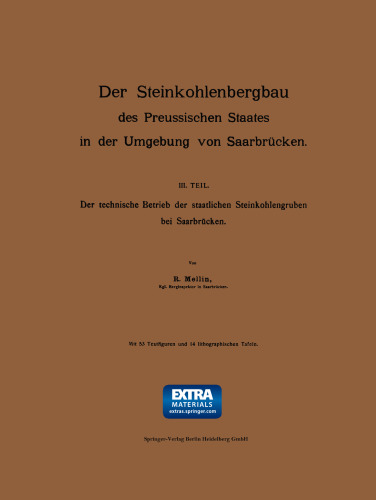 Der Steinkohlenbergbau des Preussischen Staates in der Umgebung von Saarbrücken: III. Teil: Der technische Betrieb der staatlichen Steinkohlengruben bei Saarbrücken