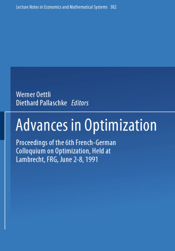 Advances in Optimization: Proceedings of the 6th French-German Colloquium on Optimization Held at Lambrecht, FRG, June 2–8, 1991