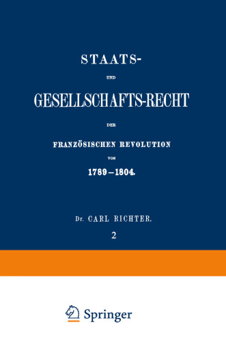 Staats- und Gesellschafts-Recht der Französischen Revolution von 1789–1804: Erster Theil / Zweiter Band