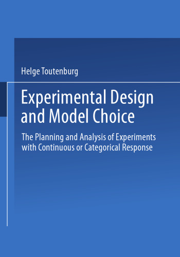 Experimental Design and Model Choice: The Planning and Analysis of Experiments with Continuous or Categorical Response