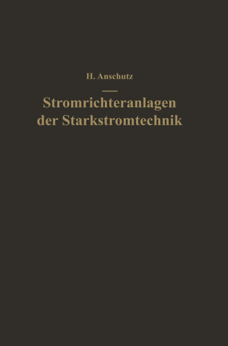 Stromrichteranlagen der Starkstromtechnik: Einführung in Theorie und Praxis