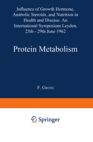 Protein Metabolism: Influence of Growth Hormone, Anabolic Steroids, and Nutrition in Health and Disease. An International Symposium Leyden, 25th–29th June, 1962