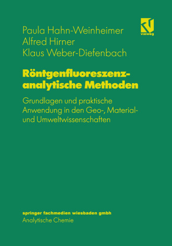 Röntgenfluoreszenzanalytische Methoden: Grundlagen und praktische Anwendung in den Geo-, Material- und Umweltwissenschaften