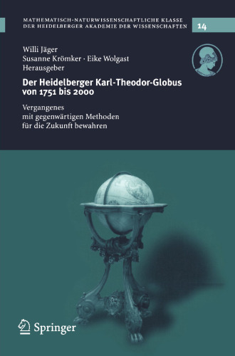 Der Heidelberger Karl-Theodor-Globus von 1751 bis 2000: Vergangenes mit gegenwärtigen Methoden für die Zukunft bewahren