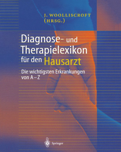 Diagnose- und Therapielexikon für den Hausarzt: Die wichtigsten Erkrankungen von A — Z