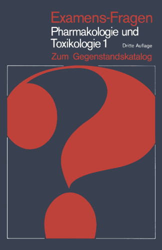 Examens-Fragen Pharmakologie und Toxikologie Zum Gegenstandskatalog: 1. Allgemeine und Systematische Pharmakologie und Toxikologie