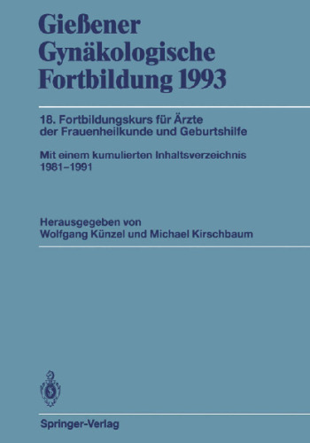 Gießener Gynäkologische Fortbildung 1993: 18. Fortbildungskurs für Ärzte der Frauenheilkunde und Geburtshilfe
