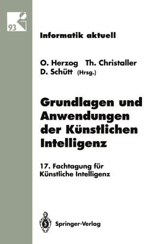 Grundlagen und Anwendungen der Künstlichen Intelligenz: 17. Fachtagung für Künstliche Intelligenz Humboldt-Universität zu Berlin 13.–16. September 1993