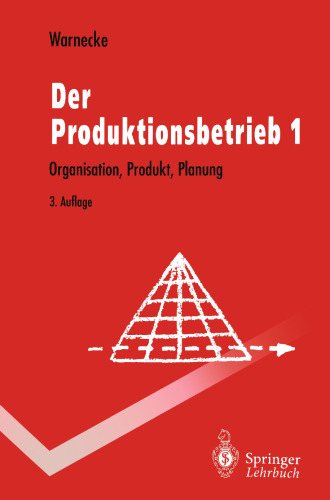 Der Produktionsbetrieb 1: Organisation, Produkt, Planung