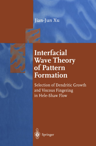 Interfacial Wave Theory of Pattern Formation: Selection of Dendritic Growth and Viscous Fingering in Hele-Shaw Flow