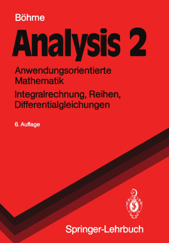 Analysis 2: Anwendungsorientierte Mathematik Integralrechnung, Reihen, Differentialgleichungen