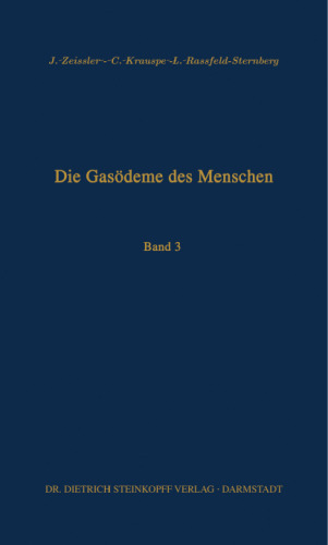 Die Gasödeme des Menschen: Allgemeine bakteriologische und pathologisch-anatomische Grundlagen: Band III