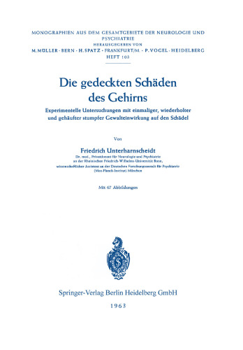 Die gedeckten Schäden des Gehirns: Experimentelle Untersuchungen mit einmaliger, wiederholter und gehäufter stumpfer Gewalteinwirkung auf den Schädel