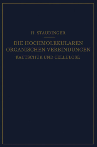 Die Hochmolekularen Organischen Verbindungen: Kautschuk und Cellulose