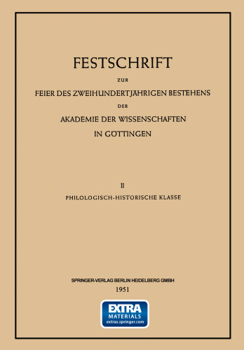 Festschrift zur Feier des Zweihundertjährigen Bestehens der Akademie der Wissenschaften in Göttingen: II Philologisch-Historische Klasse