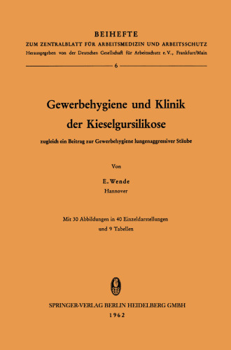 Gewerbehygiene und Klinik der Kieselgursilikose: zugleich ein Beitrag zur Gewerbehygiene lungenaggressiver Stäube