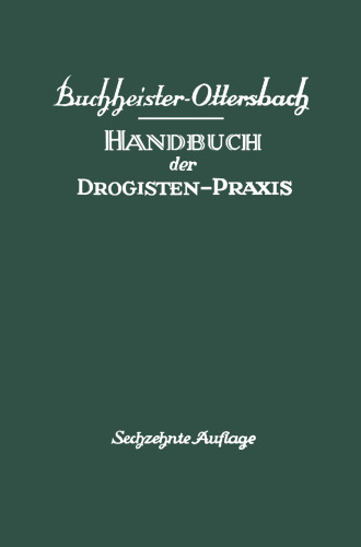 Handbuch der Drogisten-Praxis: Ein Lehr- und Nachschlagebuch für Drogisten, Farbwaren Händler usw