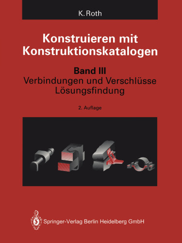 Konstruieren mit Konstruktionskatalogen: Band 3: Verbindungen und Verschlüsse, Lösungsfindung