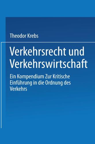 Verkehrsrecht und Verkehrswirtschaft: Ein Kompendium zur kritischen Einführung in die Ordnung des Verkehrs