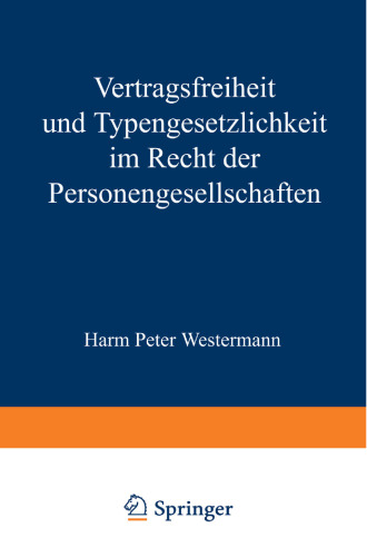 Vertragsfreiheit und Typengesetzlichkeit im Recht der Personengesellschaften