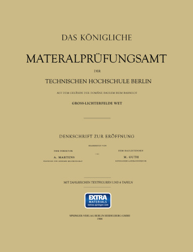 Das Königliche Materialprüfungsamt der Technischen Hochschule Berlin auf dem Gelände der Domäre Dahlem beim Bahnhof Gross-Lichterfelde West: Denkschrift zur Eröffnung