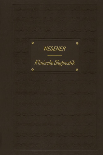 Medicinisch-klinische Diagnostik: Lehrbuch der Untersuchungsmethoden innerer Krankheiten für Studirende und Aerzte
