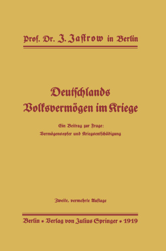 Deutschlands Volksvermögen im Kriege: Ein Beitrag zur Frage: Vermögensopfer und Kriegsentschädigung