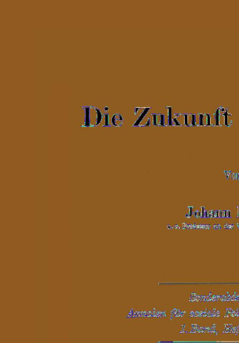 Die Zukunft in Amerika: Sonderabdruck aus Annalen für soziale Politik und Gesetzgebung, 1.Band, Heft 4 und 5.